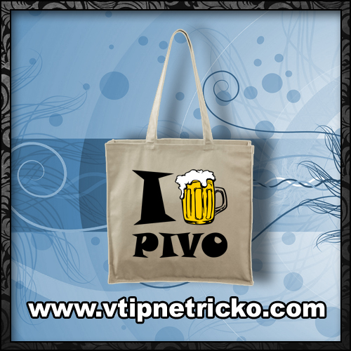 Originálna taška s originálnou potlačou I love Pivo vtipný darček pre miľovníkov piva